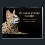 The African Serval Cat Calendar<br><div class="desc">15 months October 2008 - December 2009 featuring the beautiful African Serval Cat in stunning portraiture.  Serval cubs and adults posing and playing.</div>
