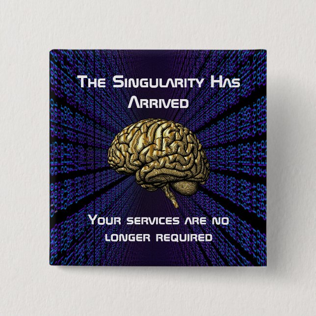 The AI Singularity Has Arrived Button (Front)