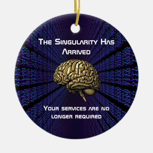 The AI Singularity Has Arrived Ceramic Ornament (Front)