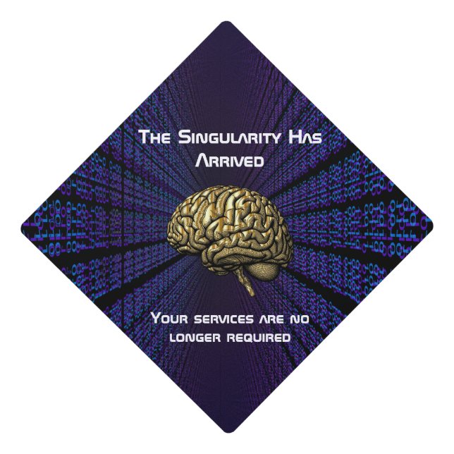 The AI Singularity Has Arrived Graduation Cap Topper (Front)