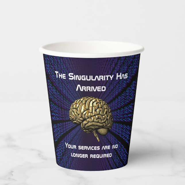 The AI Singularity Has Arrived Paper Cups (Front)