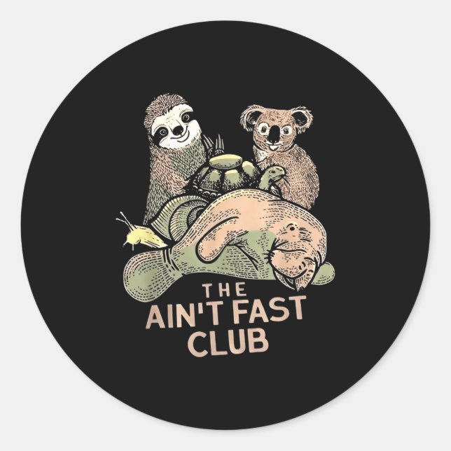 The Aint Fast Club Koala Sloth Turtle  Classic Round Sticker (Front)