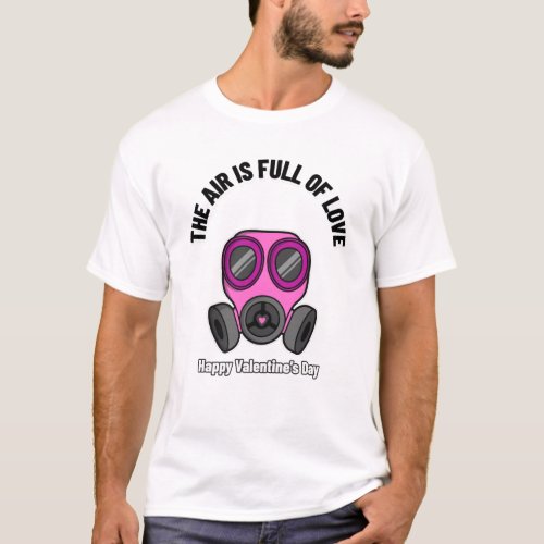 The Air Is Full Of Love Love Me 6ft Away T_Shirt