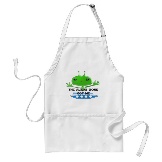 The Aliens Done Got Me Adult Apron (Front)