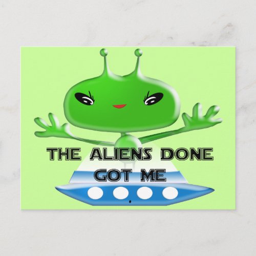 The Aliens Done Got Me Postcard