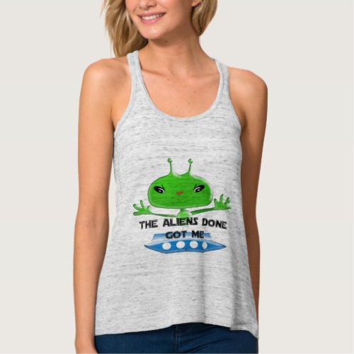 The Aliens Done Got Me Tank Top
