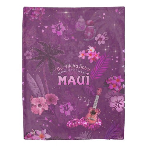 The Aloha Spirit is calling me back to Maui Duvet 