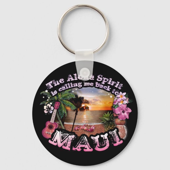 The Aloha Spirit is calling me back to Maui Keychain (Front)