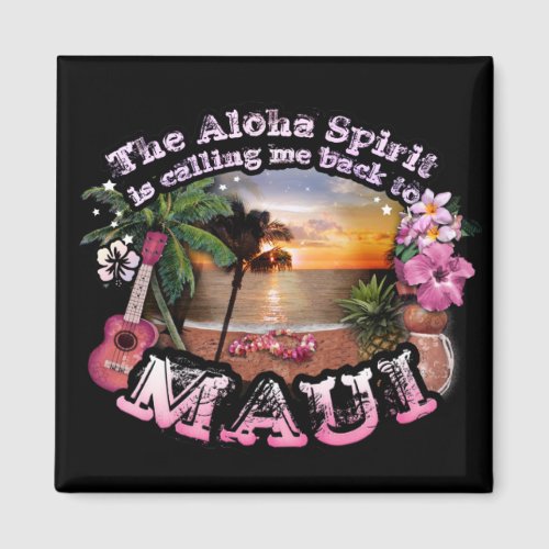 The Aloha Spirit is calling me back to Maui Magnet