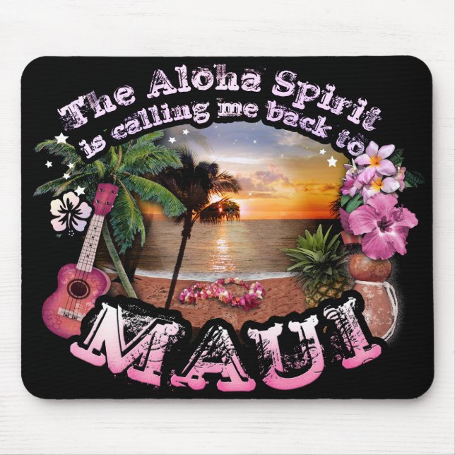 The Aloha Spirit is calling me back to Maui Mouse Pad (Front)