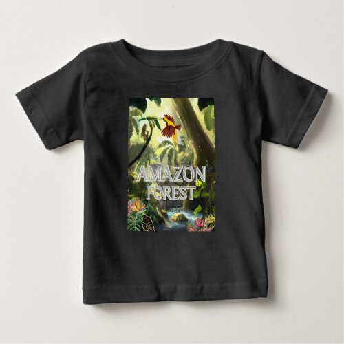 The Amazon Forest _ The Amazon Rainforest Baby T_Shirt