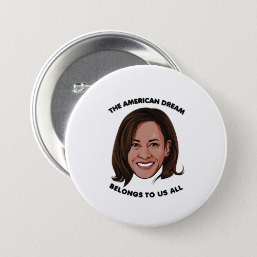 The American Dream Belongs to Us All Button