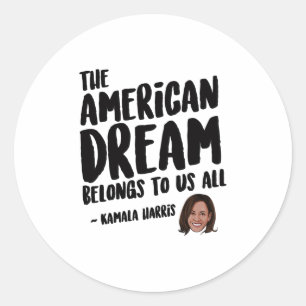 The American Dream Belongs to Us All Classic Round Sticker