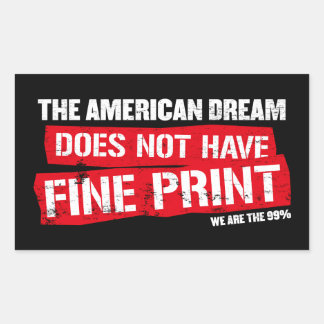 The American Dream Does Not Have Fine Print Rectangular Sticker