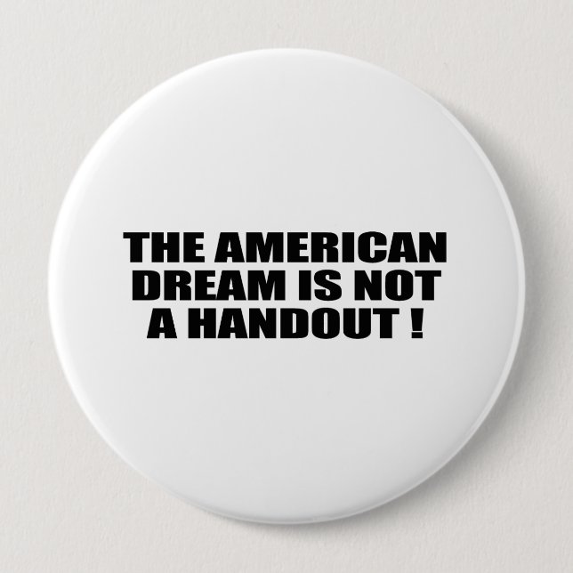 THE AMERICAN DREAM IS NOT A HANDOUT BUTTON (Front)