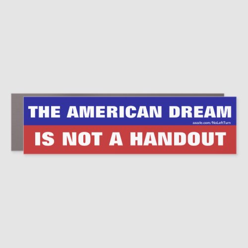 The American Dream Is Not A Handout Car Magnet
