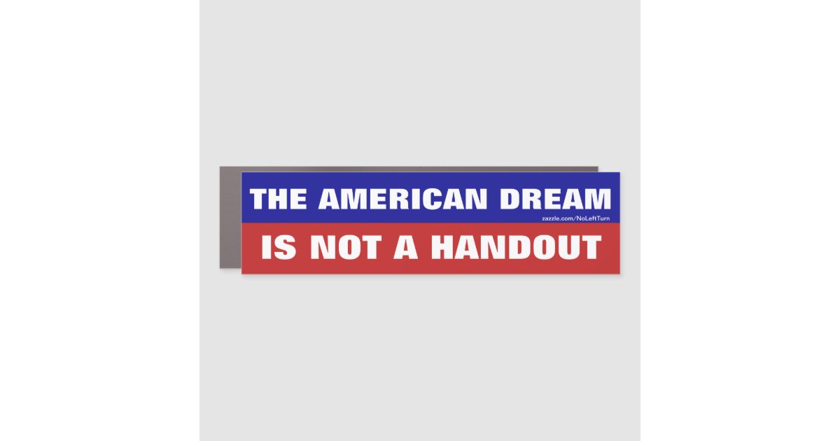The American Dream is NOT a Handout Bumper Sticker anti liberal
