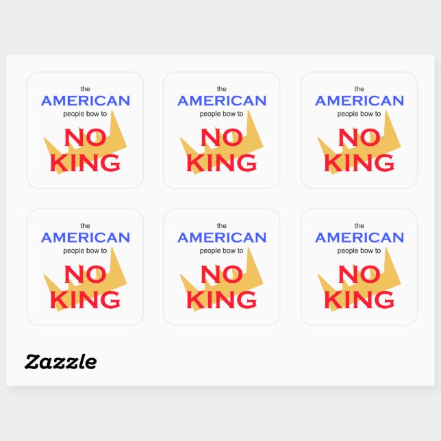 The American People Bow to No king Square Sticker (Sheet)