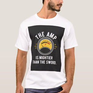 The Amp Is Mightier Than Sword Engineer Gift T-Shirt