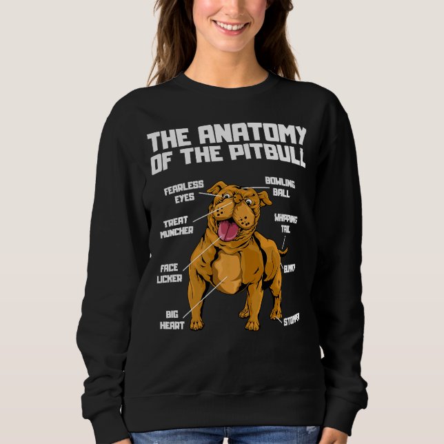 The Anatomy Of A Pitbull Funny Pitbull Terrier Sweatshirt (Front)