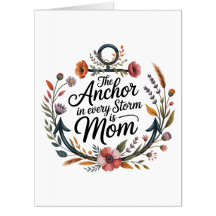 The Anchor In Every Storm Is Mom Card