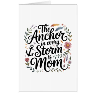 The Anchor In Every Storm Is Mom Card