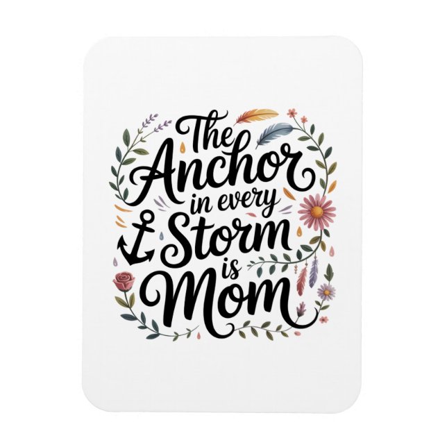 The Anchor In Every Storm Is Mom Magnet (Vertical)