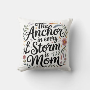 The Anchor In Every Storm Is Mom Throw Pillow