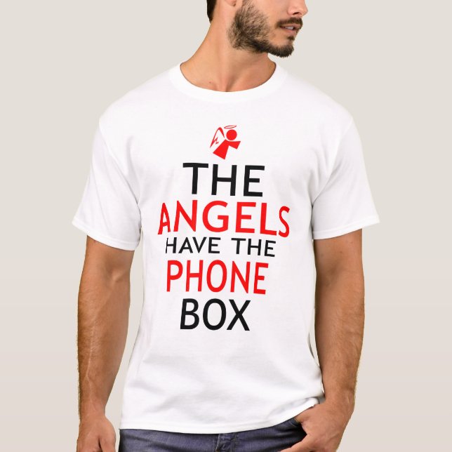 The Angels have Phone Box Funny T-Shirt (Front)