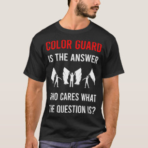 The Answer Color Guard Colorguard T-Shirt