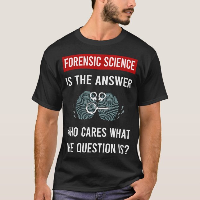 The Answer Forensic Science Forensics T-Shirt (Front)