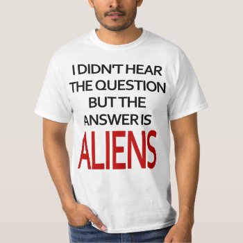 The Answer Is Aliens T-shirt by Megatudes at Zazzle