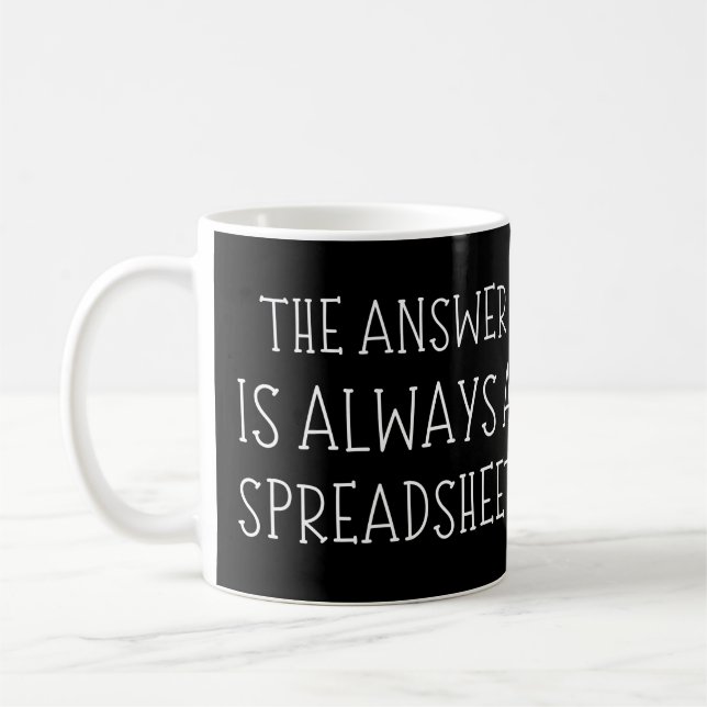 The Answer Is Always A Spreadsheet Funny  Coffee Mug (Left)