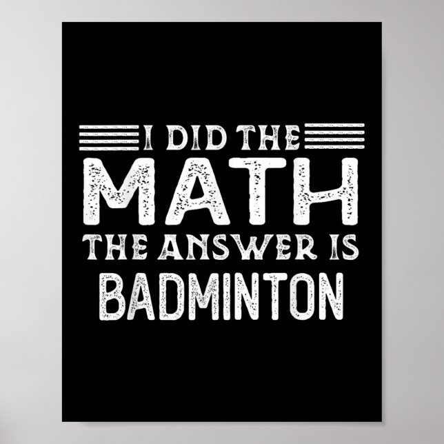 The Answer Is Badminton Funny Math Teacher Student Poster (Front)