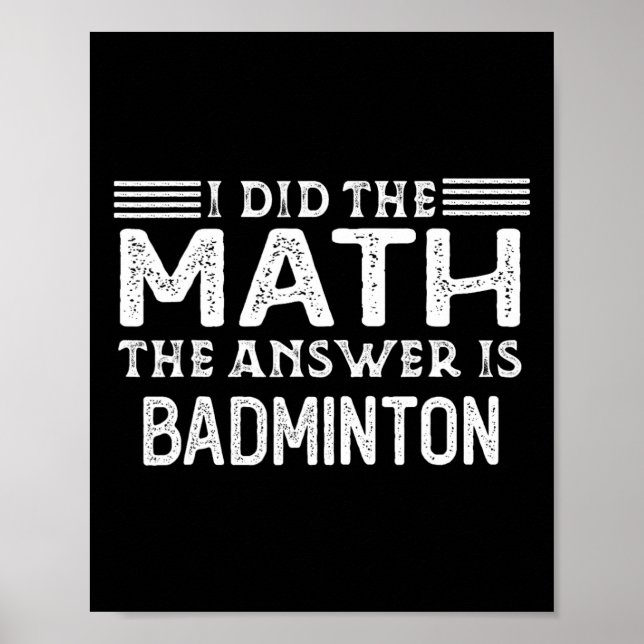 The Answer Is Badminton Funny Math Teacher Student Poster (Front)