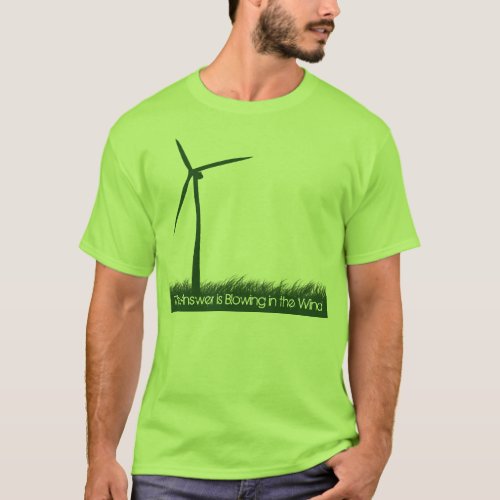 The answer is blowing in the wind T_Shirt