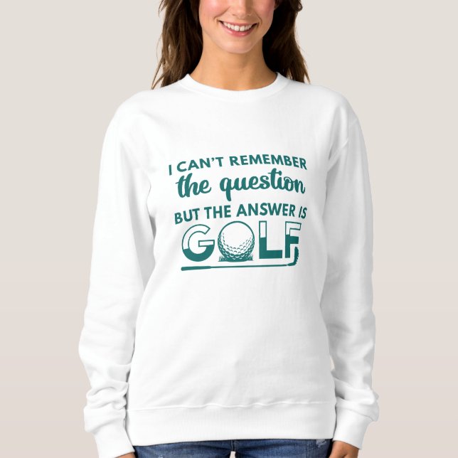 The Answer Is Golf Sweatshirt (Front)