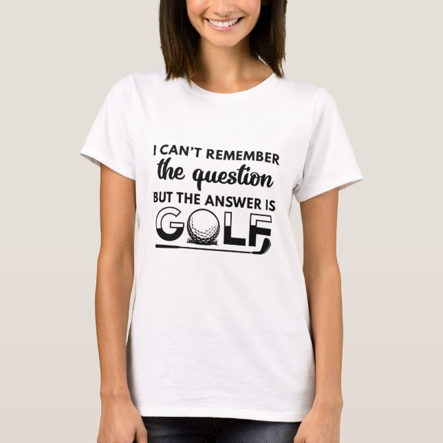 The Answer Is Golf T-Shirt (Front)
