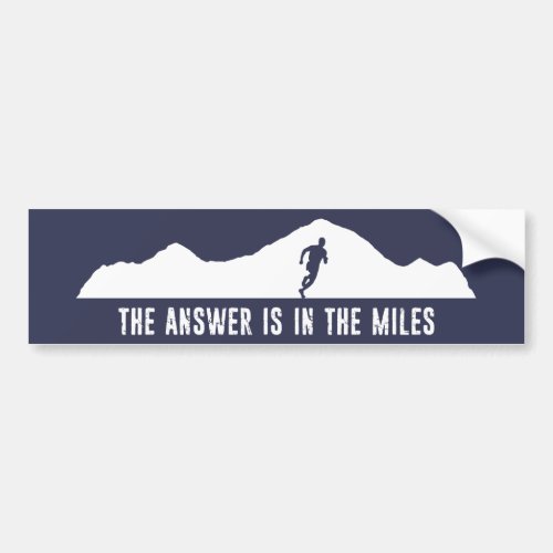 The Answer Is In The Miles Bumper Sticker