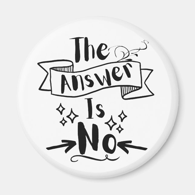 The Answer Is No Funny Quote Magnet (Front)