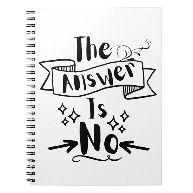 The Answer Is No Funny Quote Notebook (Front)