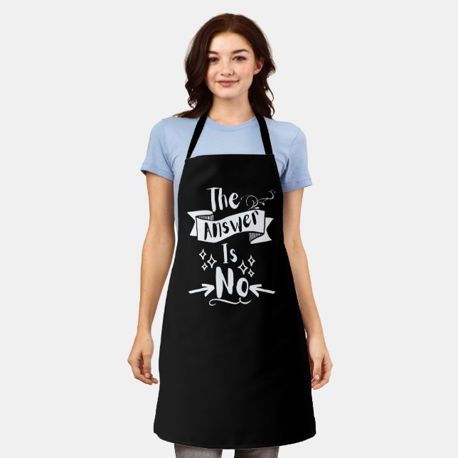 The Answer Is No Funny Quote White Text Apron (Worn)