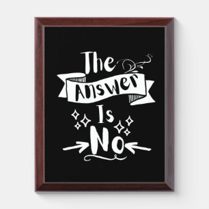 The Answer Is No Funny Quote White Text Award Plaque