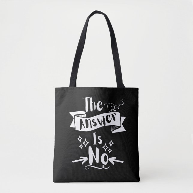 The Answer Is No Funny Quote White Text  Tote Bag (Front)