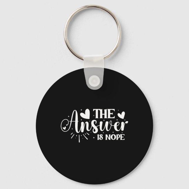 The Answer is Nope Keychain (Front)