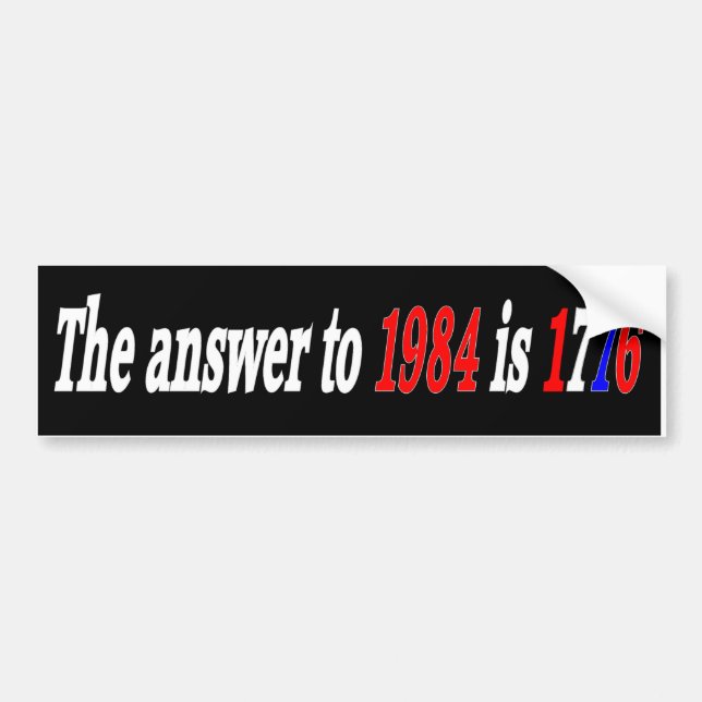 The answer to 1984 bumper sticker (Front)
