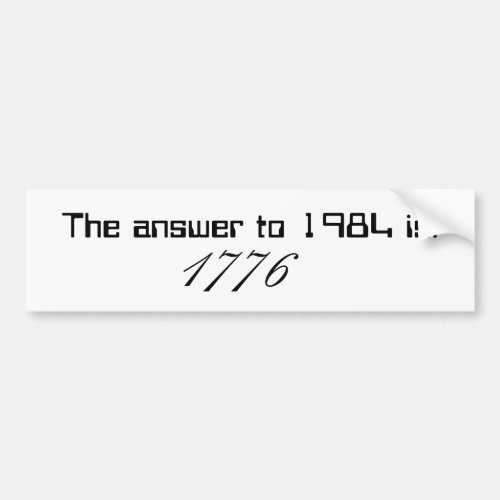 The answer to 1984 is 1776 bumper sticker