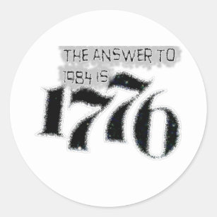 The Answer to 1984 is 1776 Classic Round Sticker
