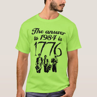 The Answer To 1984 is 1776 T-Shirt