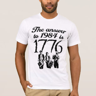 The Answer To 1984 is 1776 T-Shirt